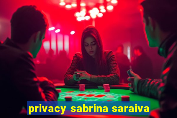 privacy sabrina saraiva